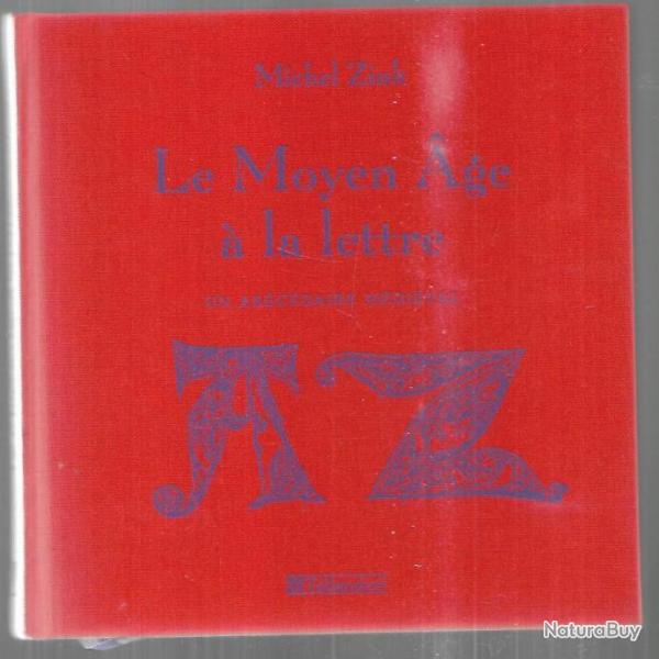 le moyen age � la lettre , un ab�c�daire m�di�val de michel zink