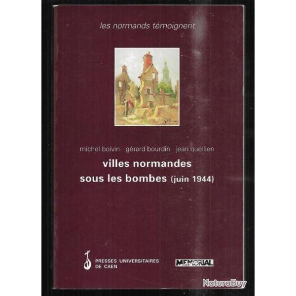 villes normandes sous les bombes juin 1944 de michel boivin, g�rard bourdin , jean quellien