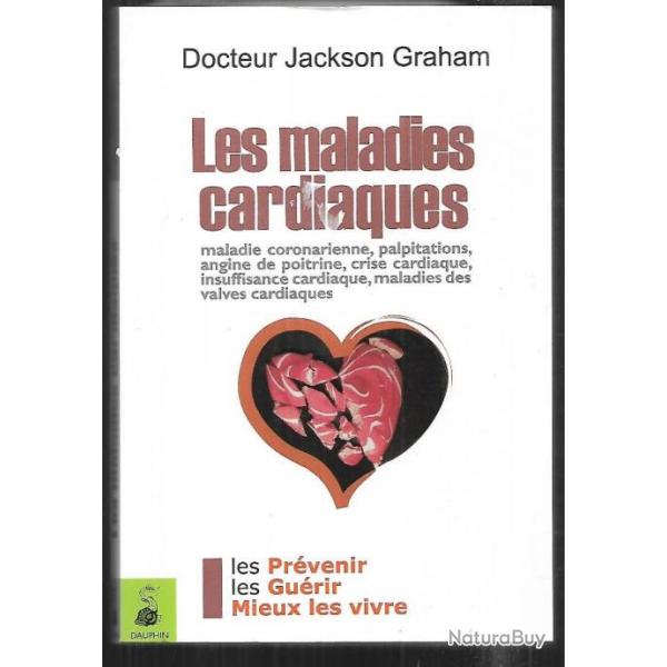les maladies cardiaques du docteur jackson graham les prvenir, les gurir, mieux les vivre