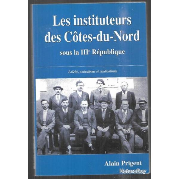 les instituteurs des cotes du nord sous la IIIe r�publique de alain prigent