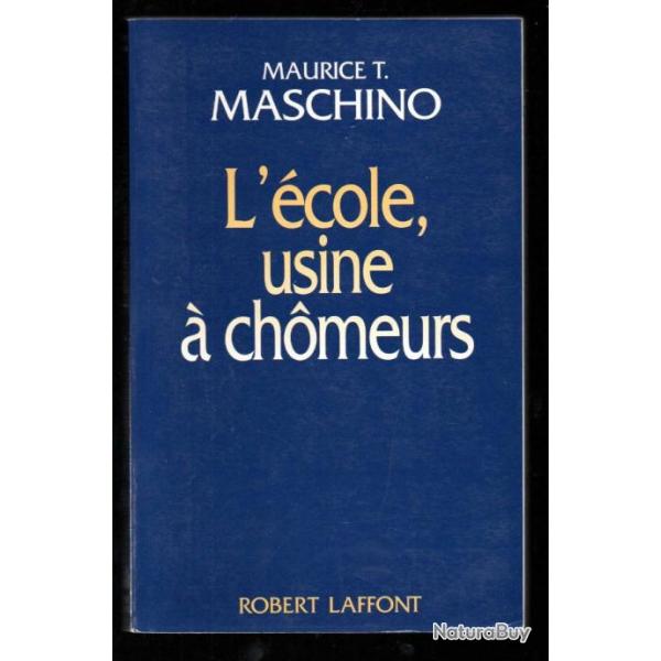 l'�cole usine � chomeurs de maurice t.maschino