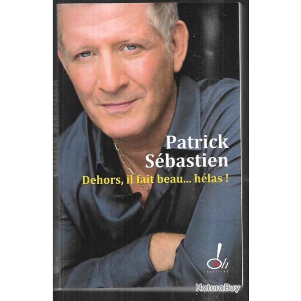 dehors il fait beau ...hlas ! par  patrick sbastien