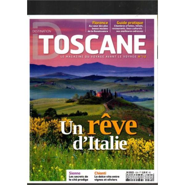 destination toscane le magazine du voyage avant le voyage n�12 destruction aout2024