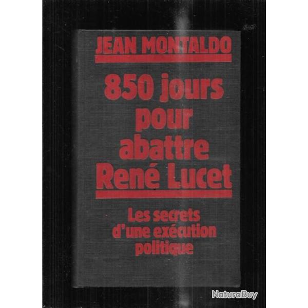 850 jours pour abattre ren� lucet les secrets d'une ex�cution politique de jean montaldo