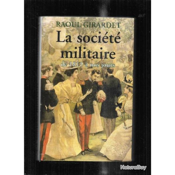 la soci�t� militaire de 1815 � nos jours de raoul girardet