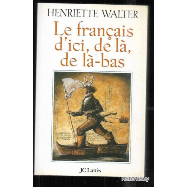 le fran�ais d'ici , de l�, de l�-bas d'henriette walter