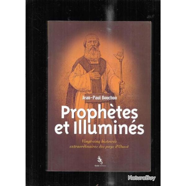 proph�tes et illumin�s vingt-cinq histoires extraordinaires des pays d'ouest de jean-paul bouchon