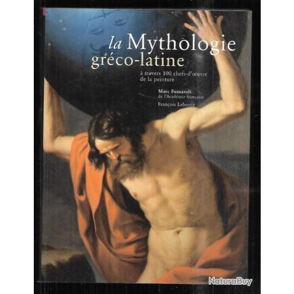 La mythologie gr�co-latine � travers 100 chefs-d'oeuvres de la peinture ,marc fumaroli