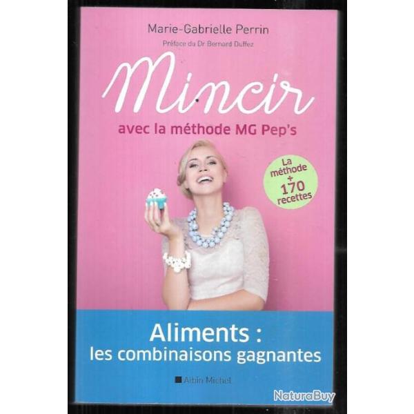 mincir avec la m�thode mg pep's de marie-gabrielle perrin aliments les combinaisons gagnantes
