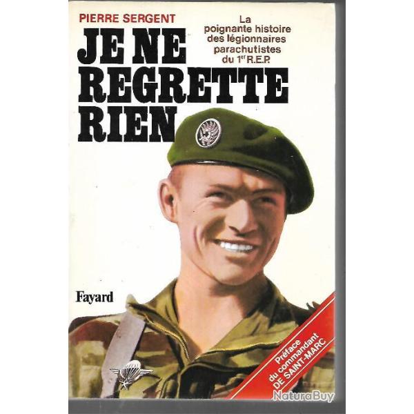 Je ne regrette rien. la poignante histoire des l�gionnaires parachutistes du 1 er REP pierre sergen