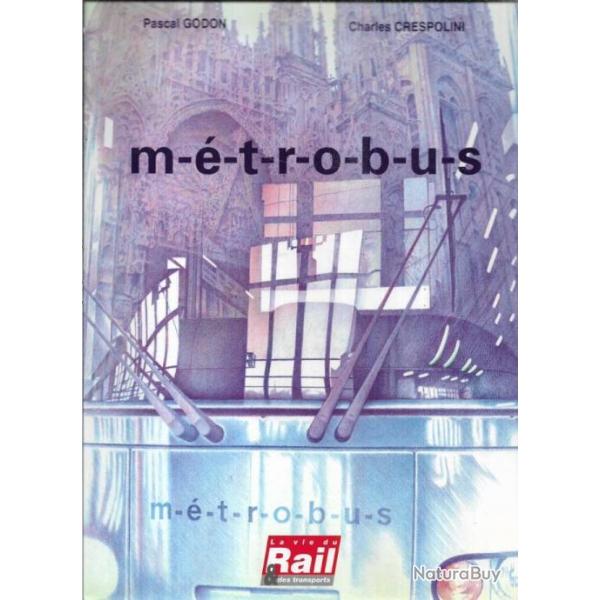 mtrobus m--t-r-o-b-u-s-un mtro lger pour l'agglomration rouennaise pascal godon et ch.crespolin