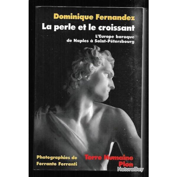 la perle et le croissant l'europe baroque de naples � saint-p�tersbourg dominique fernandez