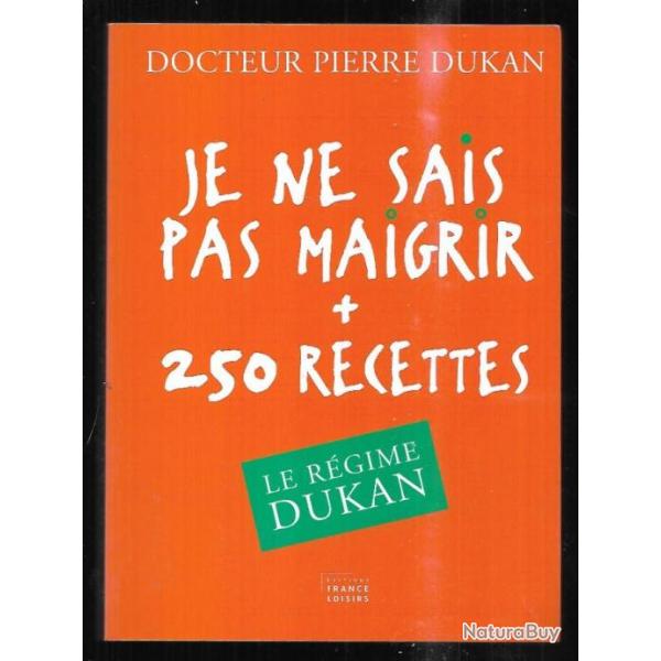 je ne sais pas maigrir + de 250 recettes docteur pierre dukan