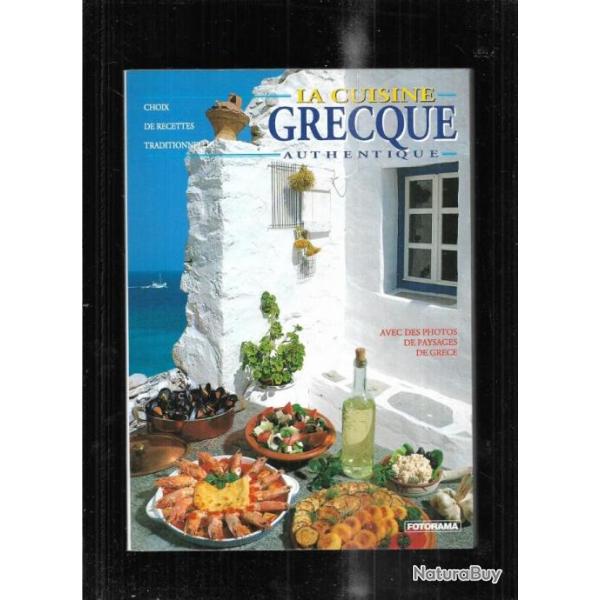 La cuisine grecque authentique choix de recettes traditionnelles , avec photos paysages de gr�ce