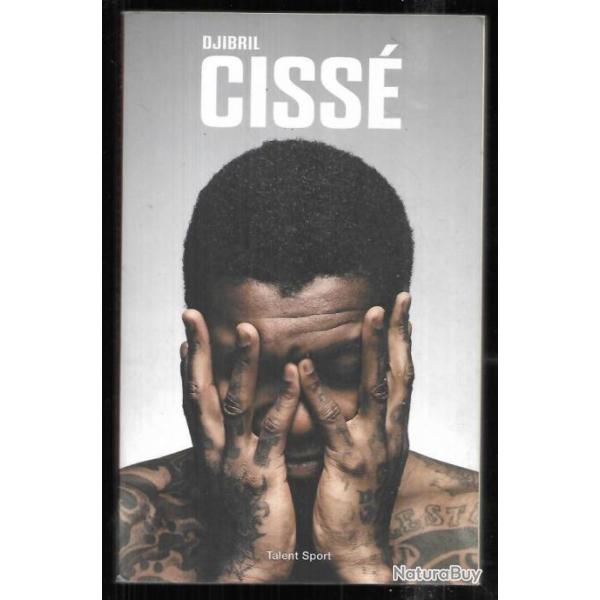 djibril ciss� un lion ne meurt jamais avec laurence lorenzon, pr�face de raymond domenech