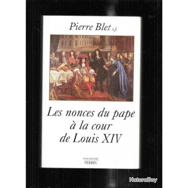 les nonces du pape � la cour de louis XIV de pierre blet s.j. d�dicac�