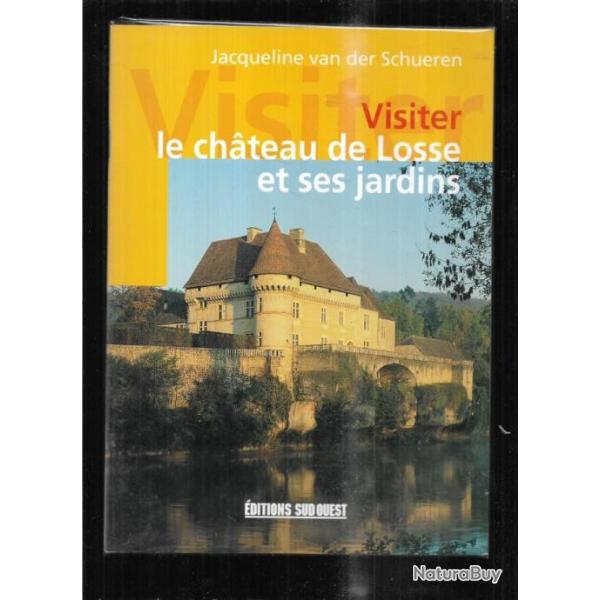 visiter le chateau de losse et ses jardins de jacqueline van der schueren