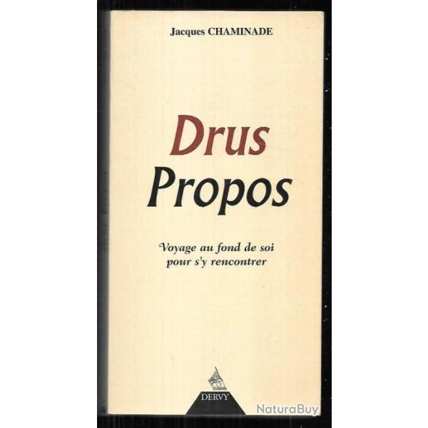 drus propos voyage au fond de soi pour s'y rencontrer de jacques chaminade
