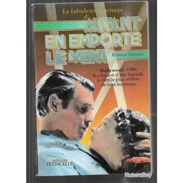 le fabuleux tournage d'autant en emporte le vent de roland flamini guerre de scession