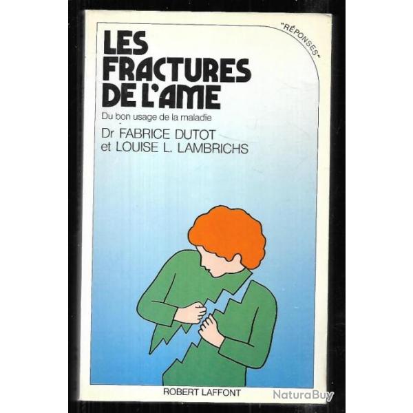 les fractures de l'ame du bon usage de la maladie dr fabrice dutot et louise l.lambrichs