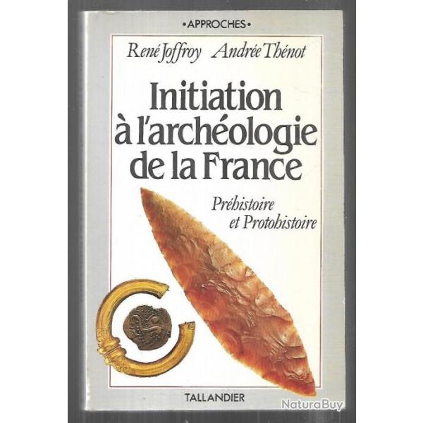 initiation � l'arch�ologie de la france pr�histoire et protohistoire de ren� joffroy et andr�e th�no