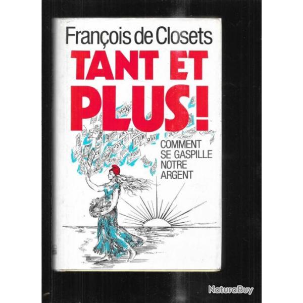 tant et plus comment se gaspille notre argent  de fran�ois de closets