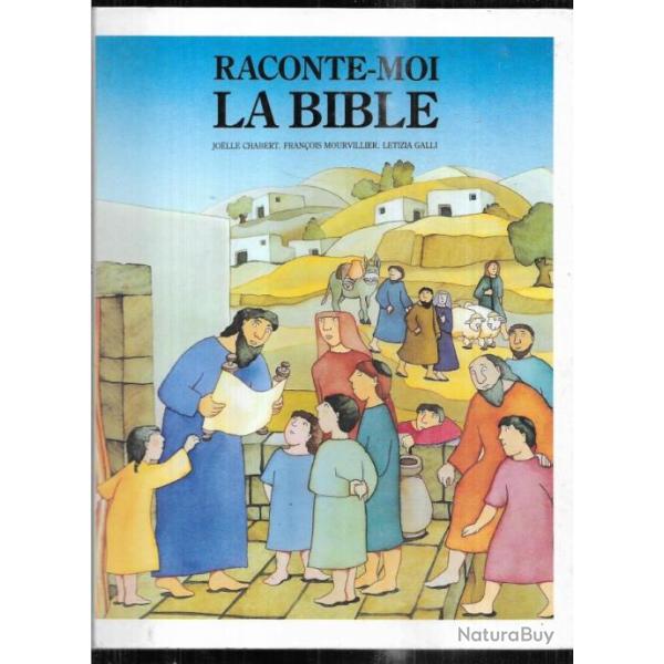 raconte moi la bible , illustrations letizia galli, texte joelle chabert et fran�ois mourvillier