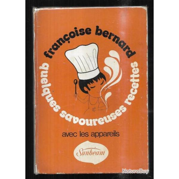 sunbeam quelques savoureuses recettes avec les appareils sunbeam, fran�oise bernard , mixer blender