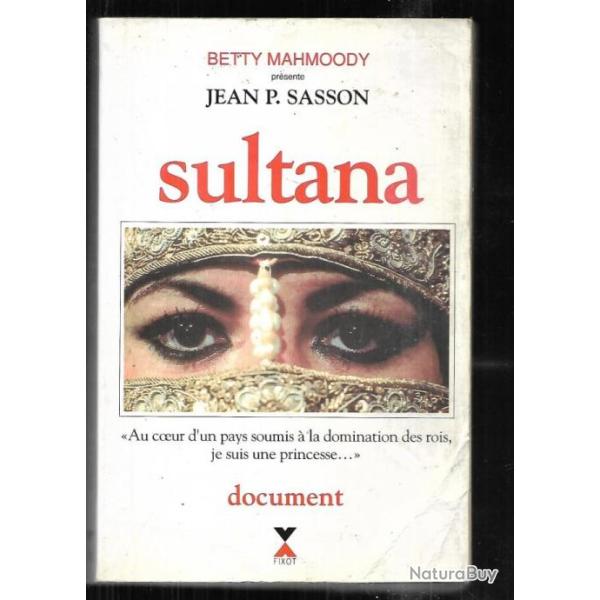 sultana princesse saoudienne au coeur d'un pays soumis � la domination des rois de jean p.sasson
