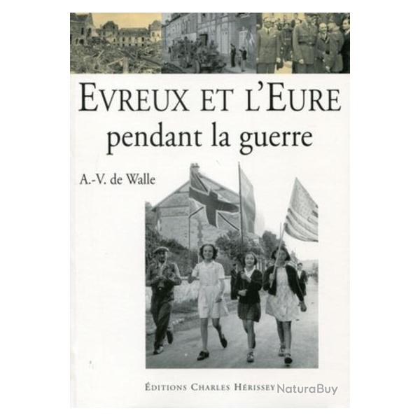 Livre Evreux et l'Eure pendant la Guerre de A.-V. de Walle et6