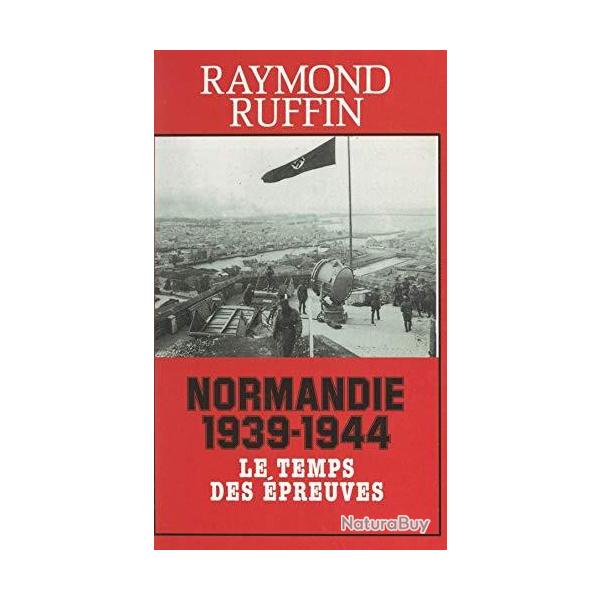 livre Normandie 1939-1944 le temps des �preuves de R Ruffin et13