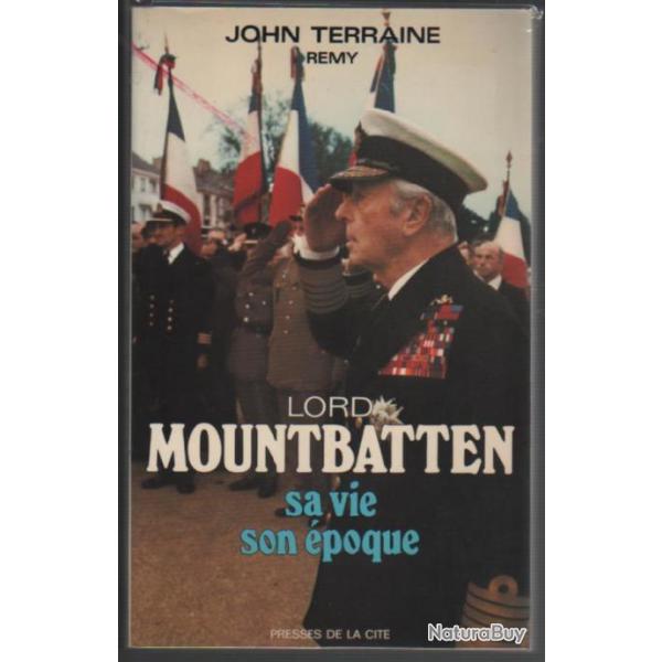 Lord mountbatten, sa vie son �poque , inde , guerre du pacifique , famille royale d'angleterre