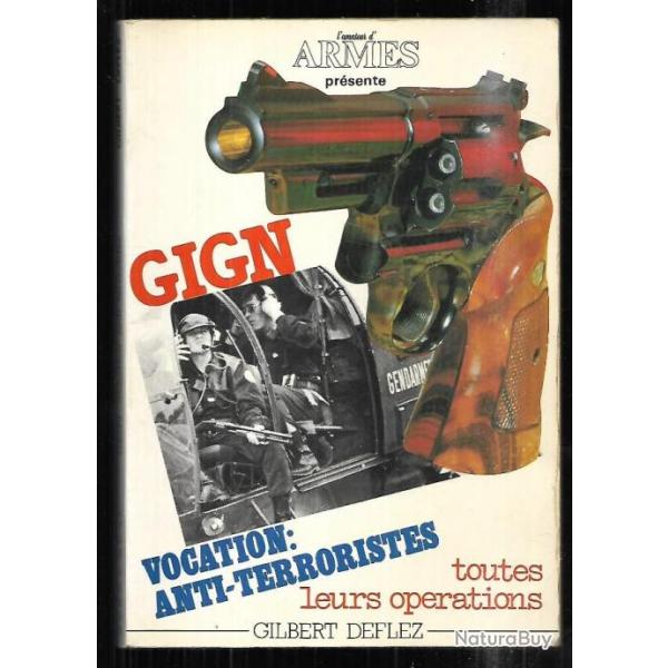 gign vocation anti-terroristes , toutes leurs op�rations de gilbert deflez