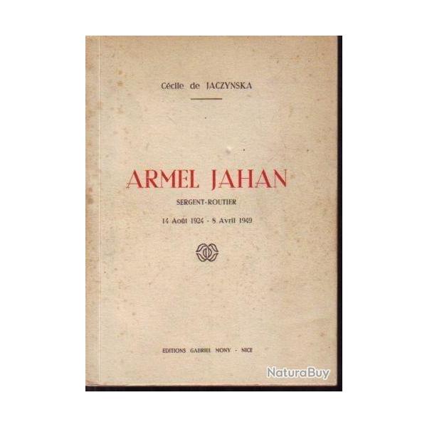 Livre Armel Jahan Sergent - Routier14 Aout 19124 - 8 Avril 1949 de C. De Jaczynska et18