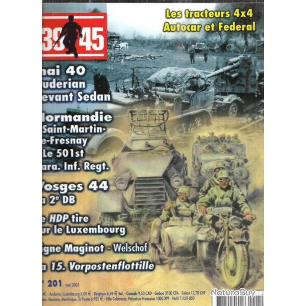 39-45 Magazine 201, 2e db vosges 1944, tracteurs autocar et federal, gud�rian devant sedan, maginot