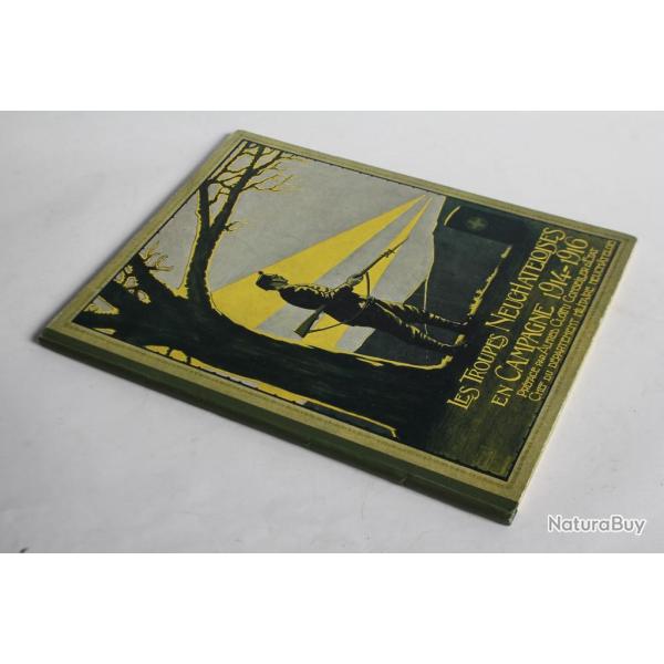 Livre Les troupes Neuch�teloises en Campagne 1914-1916 Suisse militaria