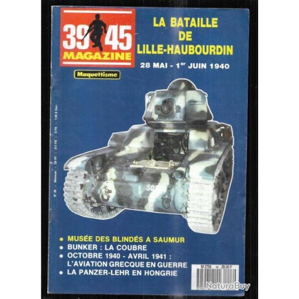 39-45 Magazine 46 bataille de lille, la coubre, aviation grecque 1941, mus�e saumur