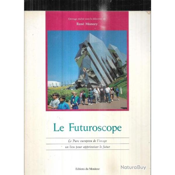le futuroscope le parc europ�en de l'image un lieu pour apprivoiser le futur de ren� monory