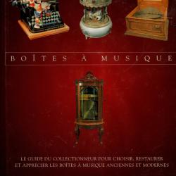 boites à musique le guide du collectionneur pour choisir , restaurer et apprécier les boites à musiq