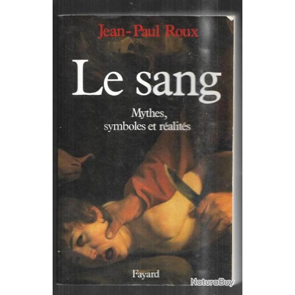 le sang mythes , symboles et r�alit�s de jean-paul roux
