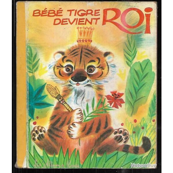 b�b� tigre devient roi  les albums roses gilles saint c�r�res et giannini  enfantina