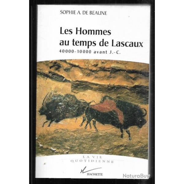 les hommes au temps de lascaux 40000-10000 avant j-c , la vie quotidienne de sophie a.de beaune