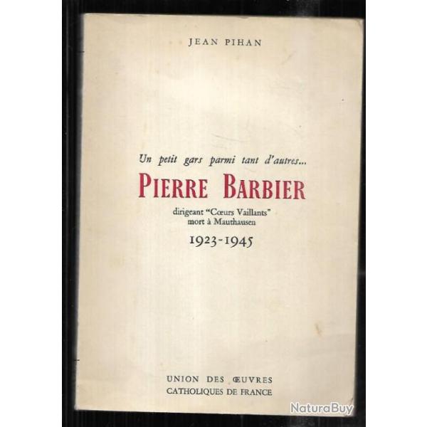 un petit gars parmi tant d'autres PIERRE BARBIER dirigeant  "COEURS VAILLANTS" mort � MAUTHAUSEN