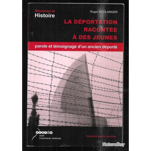 la d�portation racont�e aux jeunes de roger boulanger parole et t�moignage d'un ancien d�port�