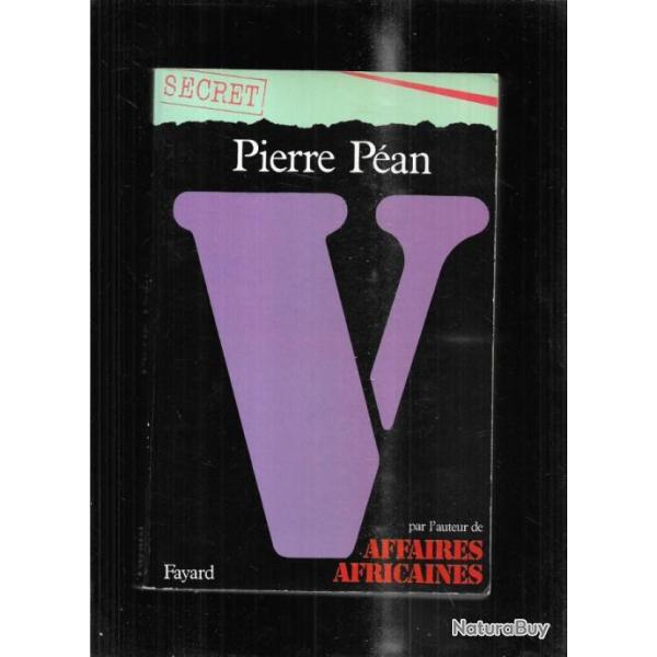 V  Enqu�te sur l'affaire des avions renifleurs et ses ramifications proches ou lointaines Pierre P�a