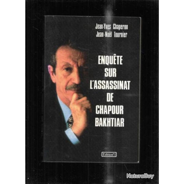 enqu�te sur l'assassinat de chapour bakhtiar de jean-yves chaperon et jean-noel tournier shah , iran
