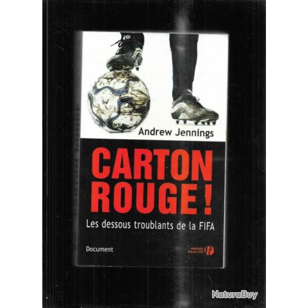 carton rouge les dessous troublants de la fifa d'andrew jennings , football
