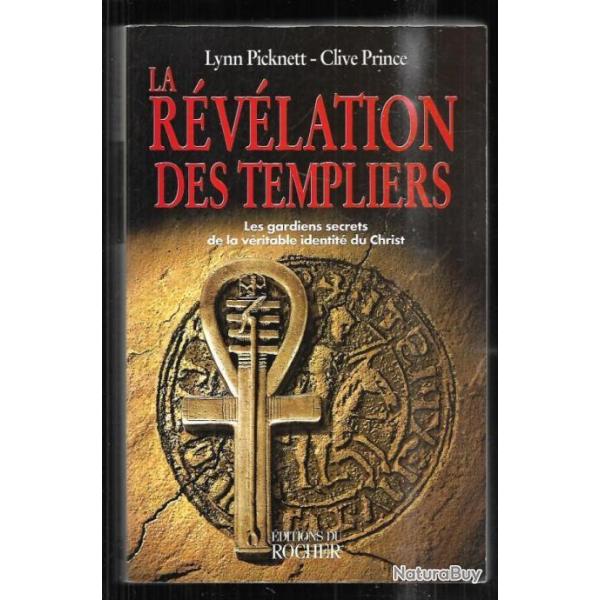 la r�v�lation des templiers , les gardiens secrets de la v�ritable identit� du christ par lynn pickn