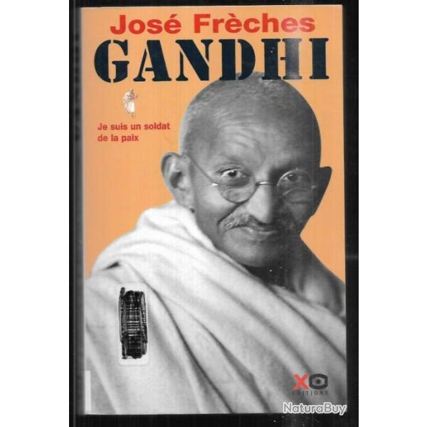 gandhi de jos� fr�ches je suis un soldat de la paix