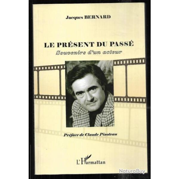 le prsent du pass souvenirs d'un acteur de jacques bernard